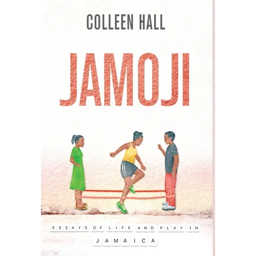 Jamoji: Essays of Life and Play in Jamaica