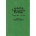 Mediating Environmental Conflicts: Theory and Practice