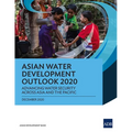 Asian Water Development Outlook 2020: Advancing Water Security Across Asia and the Pacific