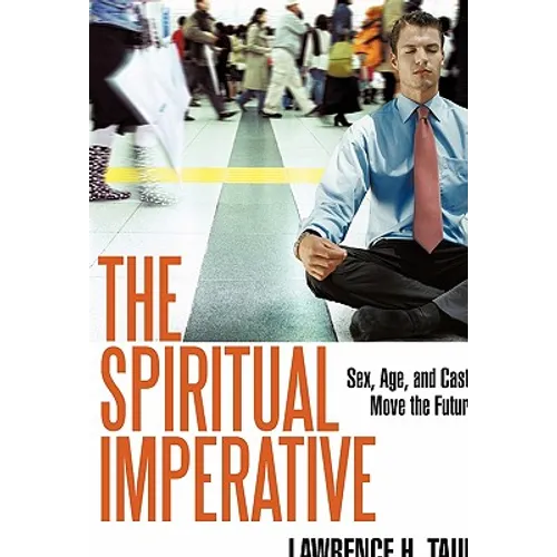 The Spiritual Imperative: Sex, Age, and Caste Move the Future