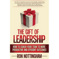 The Gift of Leadership: How to Coach Your Team to More Productive and Efficient Outcomes