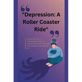 "Depression: A Roller Coaster Ride"