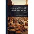 Reise In Das Morgenland In Den Jahren 1836 Und 1837