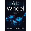 AI at the Wheel: The Revolution of Autonomous Driving