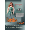 Barbie Talks!: An Expose' of the First Talking Barbie Doll. the Humorous and Poignant Adventures of Two Former Mattel Toy Designers.