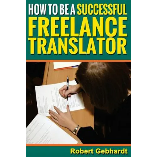 How to be a Successful Freelance Translator: Make Translations Work for You