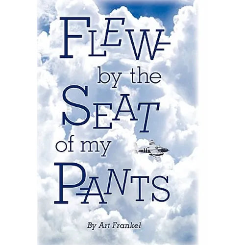 Flew by the Seat of My Pants