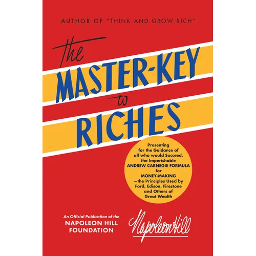 The Master-Key to Riches: An Official Publication of the Napoleon Hill Foundation(r)