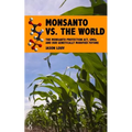 Monsanto vs. the World: The Monsanto Protection Act, GMOs and Our Genetically Modified Future