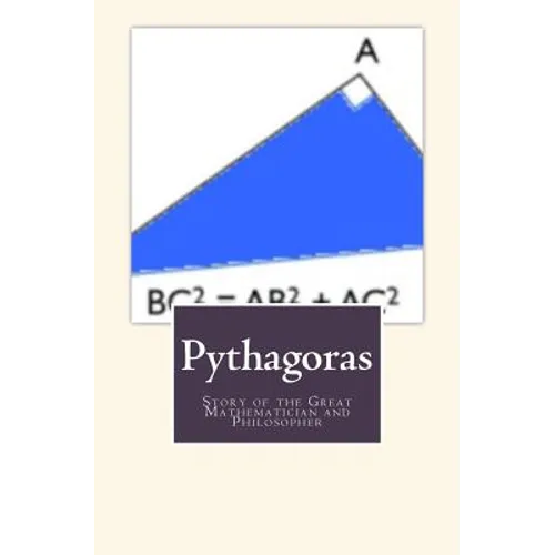 Pythagoras: Story of the Great Mathematician and Philosopher