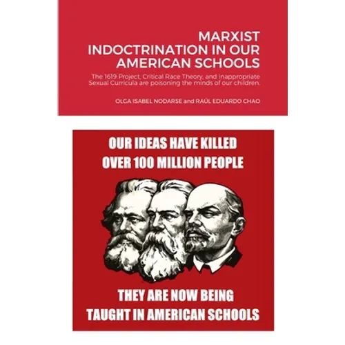 Marxist Indoctrination in Our American Schools: The 1619 Project, Critical Race Theory, and inappropriate Sexual Curricula are poisoning the minds of