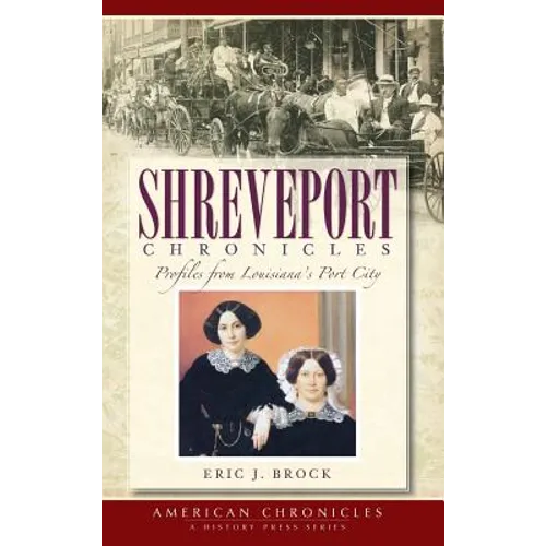 Shreveport Chronicles: Profiles from Louisiana's Port City