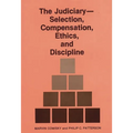 The Judiciary--Selection, Compensation, Ethics, and Discipline