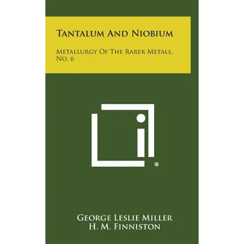 Tantalum And Niobium: Metallurgy Of The Rarer Metals, No. 6