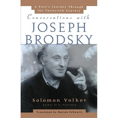 Conversations with Joseph Brodsky: A Poets Journey Through the Twentieth Century