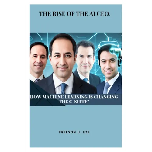 THE RISE OF THE AI CEOs: How Machine Learning is Changing the C-Suite