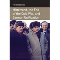Mitterrand, the End of the Cold War, and German Unification