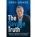 The Savage Truth: Lessons in Leadership, Business and Life from 40 Years in Recruitment