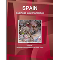 Spain Business Law Handbook Volume 1 Strategic Information and Basic Laws