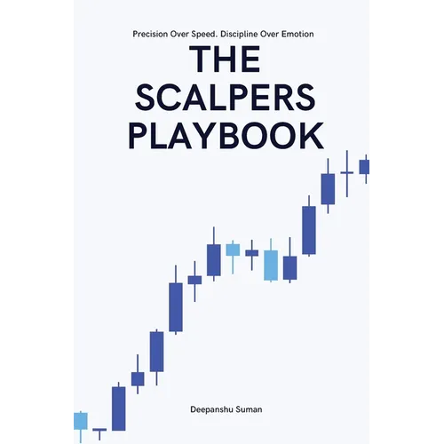 The Scalpers Playbook: High Probability Strategies for Precision Scalping in Fast Markets