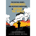 Preventing Crimes, Insurgencies and Desperate Migrations in Nations of the World: A Collection of 3 Sequel Books: Preventing Crimes, Insurgencies and