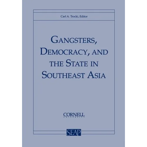 Gangsters, Democracy, and the State in Southeast Asia