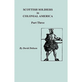 Scottish Soldiers in Colonial America, Part Three