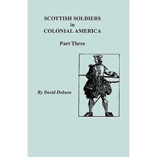 Scottish Soldiers in Colonial America, Part Three