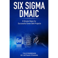 Six Sigma DMAIC: 8 Simple Steps for Successful Green Belt Projects
