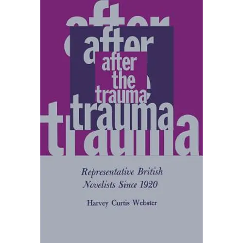 After the Trauma: Representative British Novelists Since 1920