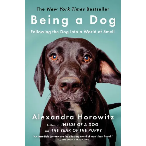 Being a Dog: Following the Dog Into a World of Smell
