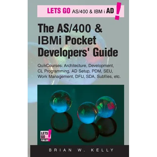 The AS/400 and IBM i Pocket Developers Guide: QuikCourses: Architecture, AD Setup, CL, PDM, SEU, DFU, Work Management, SDA, Subfiles, etc.