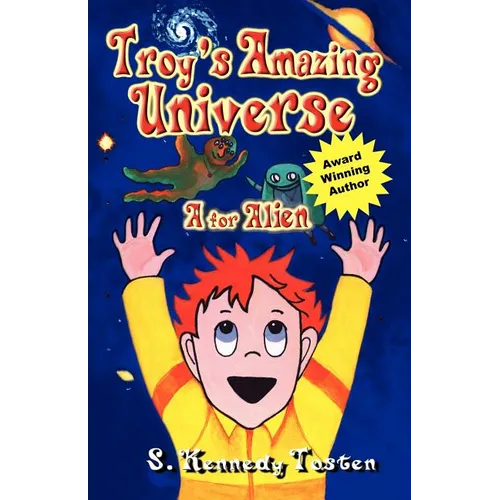 Troy's Amazing Universe: A for Aliens
