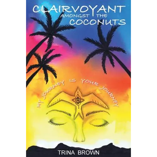 Clairvoyant Amongst the Coconuts: Your Journey is My Journey