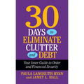 30 Days to Eliminate Clutter and Debt: Your Inner Guide to Order and Financial Security