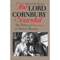 Lord Cornbury Scandal the Politics of Reputation in British America