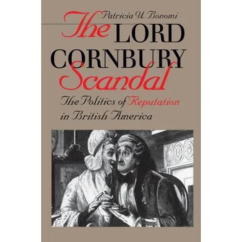 Lord Cornbury Scandal the Politics of Reputation in British America