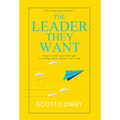 The Leader They Want: Inspire and Lead through Learning from Those You Lead