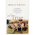 Mostly True: A Memoir of Family, Food, and Baseball