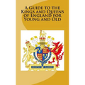 A Guide to the Kings and Queens of England for Young and Old