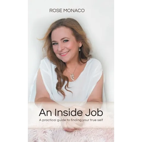 An Inside Job: A practical guide to finding your true self