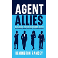 Agent Allies: Building Your Business With Strategic Real Estate Partnerships