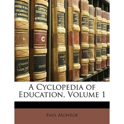 A Cyclopedia of Education, Volume 1