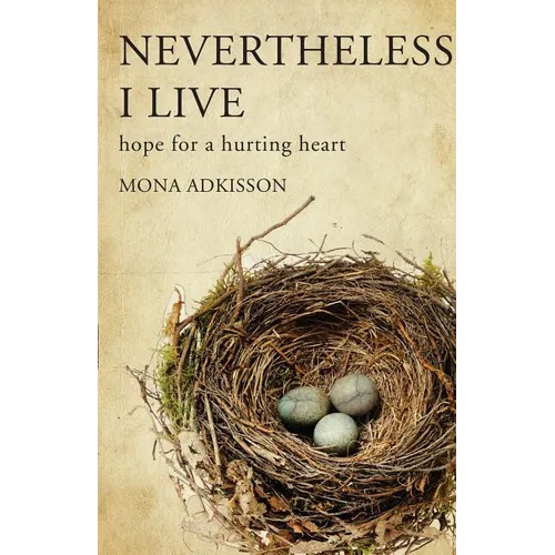 Nevertheless, I Live: Hope for a Hurting Heart