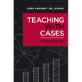 Teaching with Cases: A Practical Guide