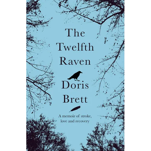 The Twelfth Raven: A Memoir of Stroke, Love and Recovery