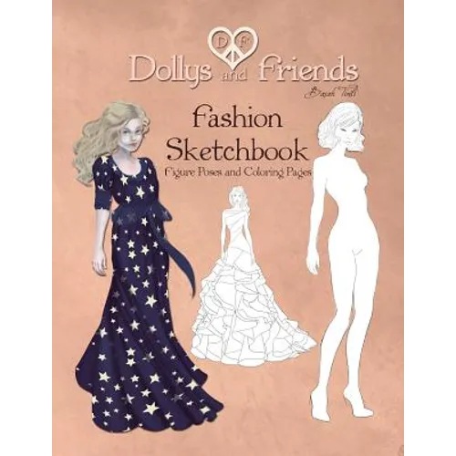 Dollys and Friends Fashion Sketchbook: Figure Poses and Coloring Pages
