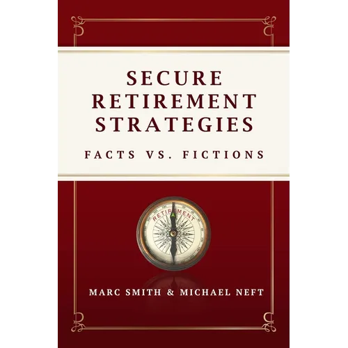 Secure Retirement Strategies: Facts vs. Fiction