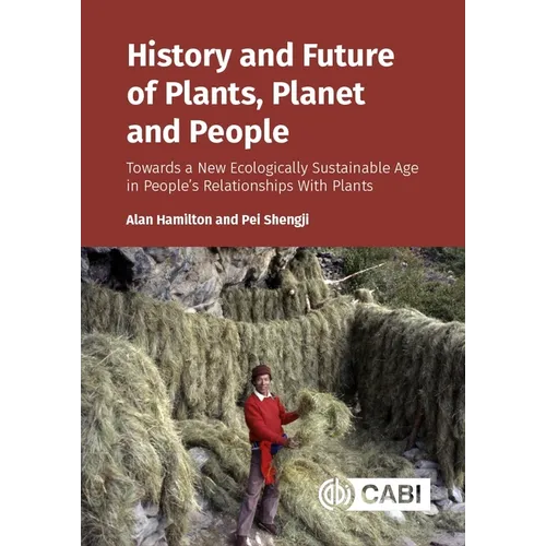 History and Future of Plants, Planet and People: Towards a New Ecologically Sustainable Age in People's Relationships with Plants