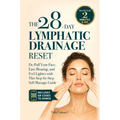 The 28-Day Lymphatic Drainage Reset: De-Puff Your Face, Ease Bloating, and Feel Lighter with This Step-by-Step Self-Massage Guide